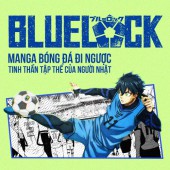Blue Lock: Manga bóng đá đi ngược tinh thần tập thể của người Nhật